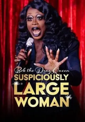 Bob the Drag Queen: Suspiciously Large Woman
